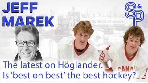 Jeff Marek: Is best on best hockey the best hockey?  Also, the lastest on Höglander.