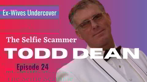 TODD DEAN, the Selfie Scammer [Jill's Story]