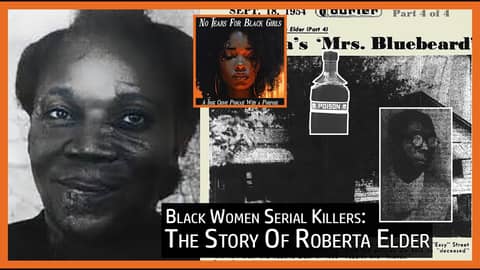 Black Women Serial Killers: Roberta Elder | True Crime Expose