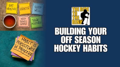 The Ride To The Rink: Building Your Off-Season Hockey Habits