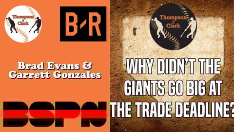 Why didn't the Giants go big at the trade deadline? | Bleacher Report | Thompson 2 Clark