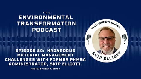 Hazardous Material Management challenges with former PHMSA Administrator, Skip Elliott.