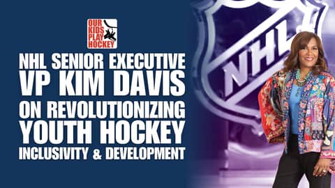 NHL Senior Executive VP Kim Davis on Revolutionizing Youth Hockey Inclusivity & Development