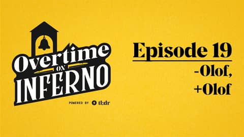 -Olof, +Olof - Overtime on Inferno: EP19