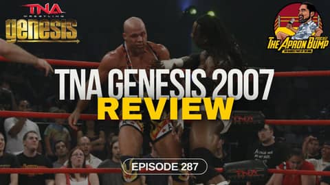 TNA Genesis 2007 Review | THE APRON BUMP PODCAST - Ep 287 TNA Genesis 2007 Review | THE APRON BUMP PODCAST - Ep 287