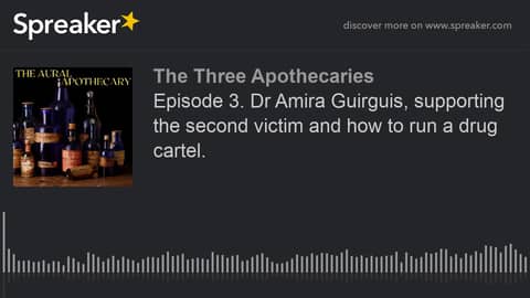 Episode 3. Dr Amira Guirguis, supporting the second victim and how to run a drug cartel. (part 1 of