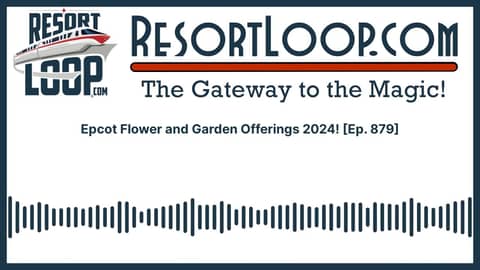 Epcot Flower and Garden Offerings 2024! [Ep. 879]