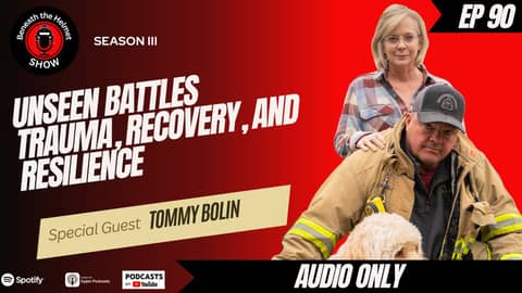 Unseen Battles: Firefighter Tommy Bolin on Trauma, Recovery & Resilience