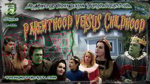 121: Parenthood Versus Childhood (The Munsters Today Season 3)