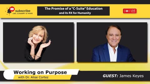 The Promise of a “C-Suite” Education and its RX for Humanity (Working on Purpose)