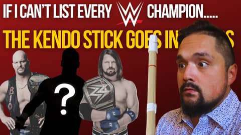 I put a kendo stick WHERE if I can't name every WWE Champion in 5 minutes? I put a kendo stick WHERE if I can't name every WWE Champion in 5 minutes?