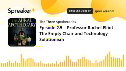 Episode 2.5 - Professor Rachel Elliot - The Empty Chair and Technology Solutionism (part 3 of 3) Episode 2.5 - Professor Rachel Elliot - The Empty Chair and Technology Solutionism (part 3 of 3)