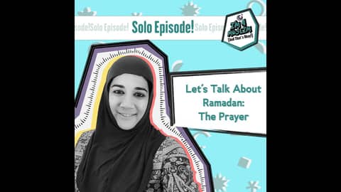 Let's Talk About Ramadan: The Prayer Let's Talk About Ramadan: The Prayer