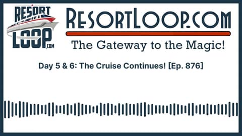 Day 5 & 6: The Cruise Continues! [Ep. 876]
