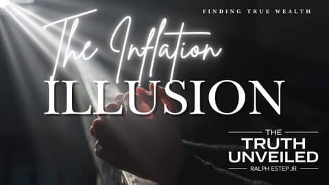 The Inflation Illusion  True Wealth Beyond the Dollar – Finding Peace in God's Unchanging Provision