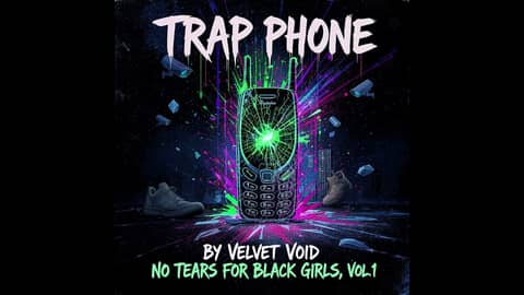 NEW MUSIC: Trap Phone by Velvet Void | No Tears For Black Girls, Vol. 1