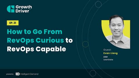 How to Go From RevOps Curious to RevOps Capable with Evan Liang