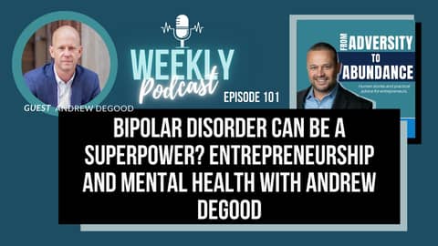 EP101: Bipolar Disorder Can be a Superpower? Entrepreneurship and Mental Health with Andrew DeGood