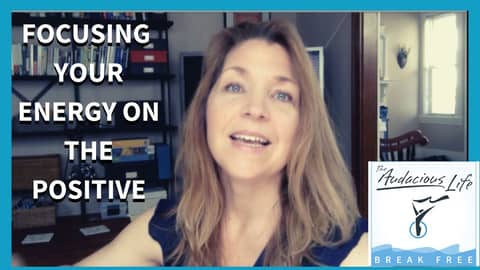 Focusing Your Energy on the Positive