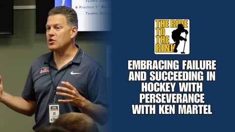 The Ride To The Rink - Ken Martel on Embracing Failure and Succeeding in Hockey With Perseverance