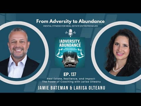 EP 137 Real Estate, Resilience, and Impact: The Power of Coaching with Larisa Olteanu
