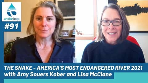 waterloop #91: The Snake - America's Most Endangered River 2021 with Amy Souers Kober & Lisa McClane