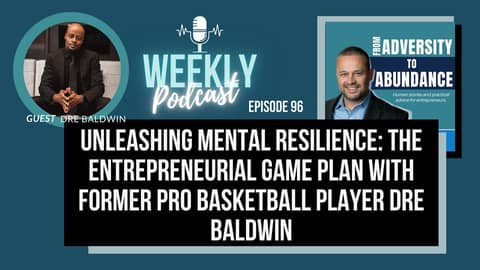 EP96: Unleashing Mental Resilience: The Entrepreneurial Game Plan with Dre Baldwin