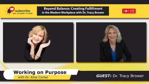 Beyond Balance: Creating Fulfillment in the Modern Workplace with Dr. Tracy Brower