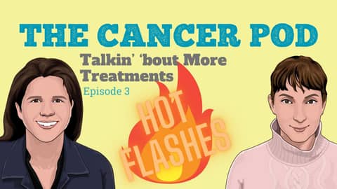 Hot Flashes Pt 3: Talkin' 'bout MORE Treatments | The Cancer Pod: Integrative Oncology Talk Hot Flashes Pt 3: Talkin' 'bout MORE Treatments | The Cancer Pod: Integrative Oncology Talk