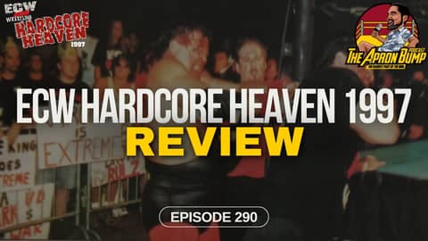 ECW Hardcore Heaven 1997 Review | THE APRON BUMP PODCAST - Ep 290 ECW Hardcore Heaven 1997 Review | THE APRON BUMP PODCAST - Ep 290
