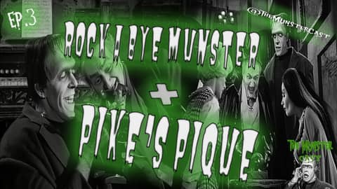 3: Rock A Bye Munster & Pike’s Pique
