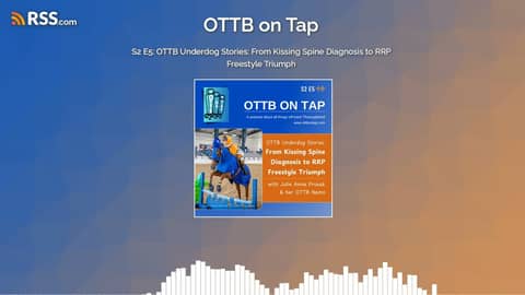 S2 E5: OTTB Underdog Stories: From Kissing Spine Diagnosis to RRP Freestyle Triumph S2 E5: OTTB Underdog Stories: From Kissing Spine Diagnosis to RRP Freestyle Triumph