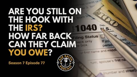Are You Still on the Hook With the IRS? How Far Back Can They Claim You Owe?