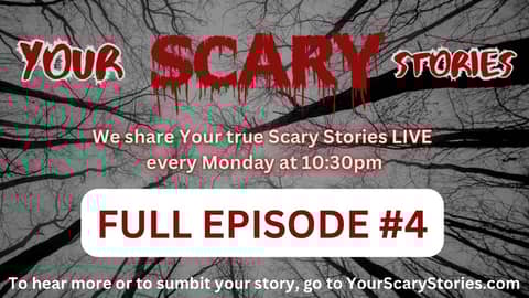Your Scary Stories Episode #4 Your Scary Stories Episode #4