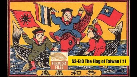 TRANSCRIPT VIDEO: S3-E13 The Flag of Taiwan (?)