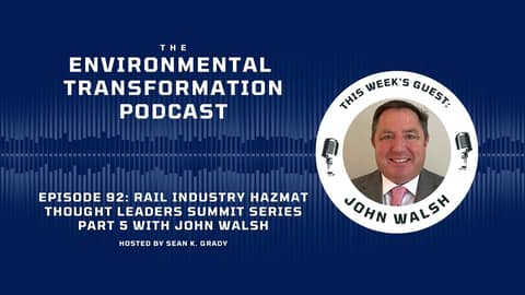 Rail Industry Hazmat Thought Leaders Summit Series Part 5 with John Walsh