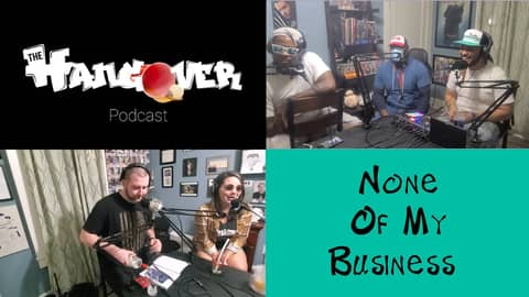 None Of My Business Ft. Charlee Summer | The Hangover Podcast Ep.13
