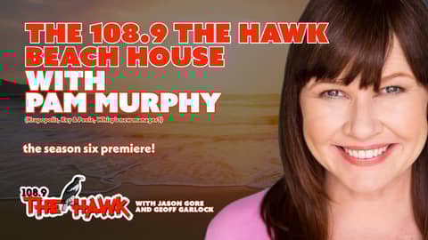 The 108.9 The Hawk Beach House with Pam Murphy