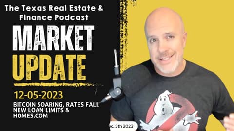 Real Estate Market Update Dec 5, 2023: Bitcoin Soaring, Rates Fall, New Loan Limits, & Homes.com