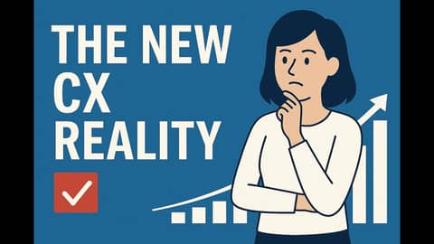 Understanding CX:  The New Reality of Customer Experience