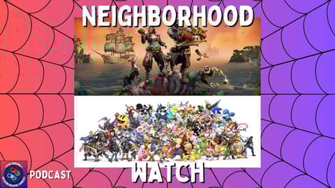Podcast: Sea of Thieves, Super Smash Bros. Ultimate, and Xbox Drama - Neighborhood Watch