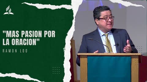 "Mas Pasión por la Oracion" - Ramon Loo | Reflexion