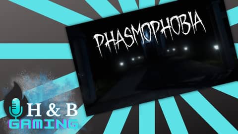 Phasmophobia H&B Gaming Ep2