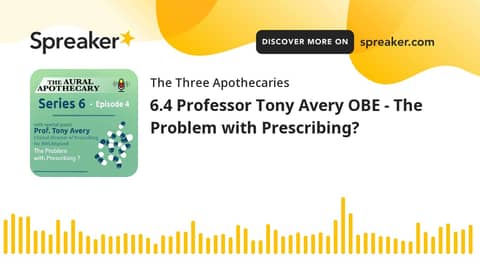 6.4 Professor Tony Avery OBE - The Problem with Prescribing?