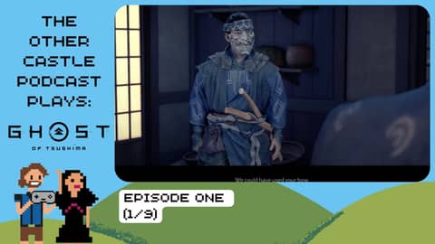 The Other Castle Podcast Ghost of Tsushima Playthrough Part 1