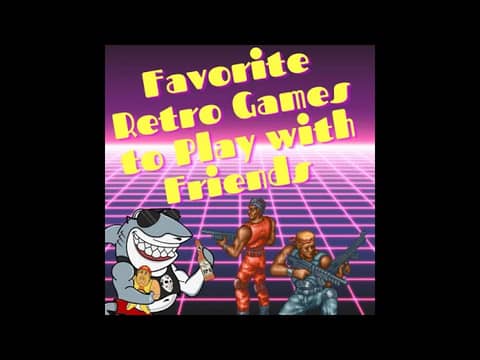 Favorite Retro Games to Play with Friends - The Retro Wave podcast