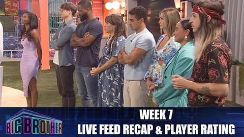 Big Brother 24 | Week 7 Live Feed Recap & Player Rating