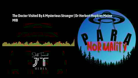 The Doctor Visited By A Mysterious Stranger | Dr Herbert Hopkins Maine MIB | ParaNormality