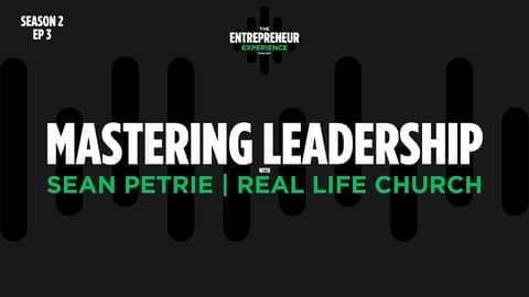 Mastering Leadership in Entrepreneurship - Featuring Pastor Sean Petrie Mastering Leadership in Entrepreneurship - Featuring Pastor Sean Petrie