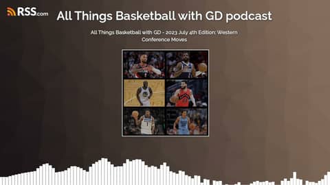 All Things Basketball with GD - 2023 July 4th Edition: Western Conference Moves